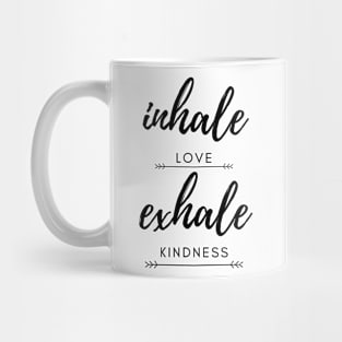 Inhale love exhale kindness Mug